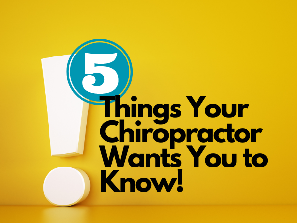 things your chiropractor wants you to know 